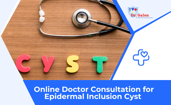 Online Doctor Consultation for Epidermal Inclusion Cyst