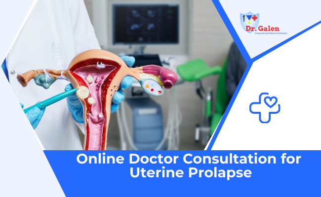 Online Doctor Consultation for Uterine Prolapse