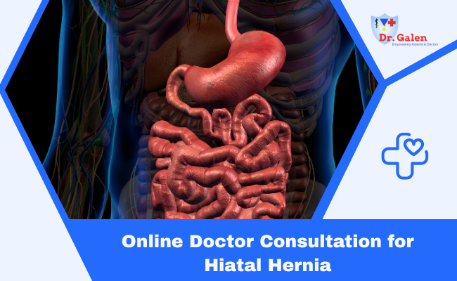 Online Doctor Consultation for Hiatal Hernia