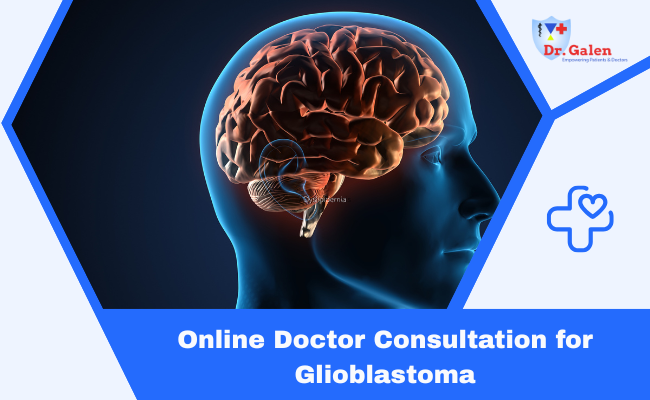 Online Doctor Consultation for Glioblastoma