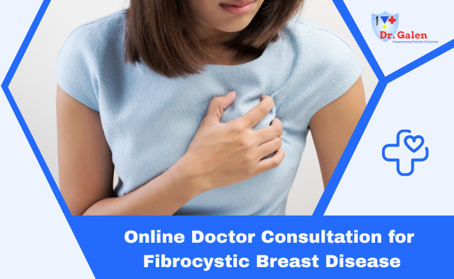 Online Doctor Consultation for Fibrocystic Breast Disease
