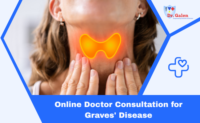 Online Doctor Consultation for Graves' Disease