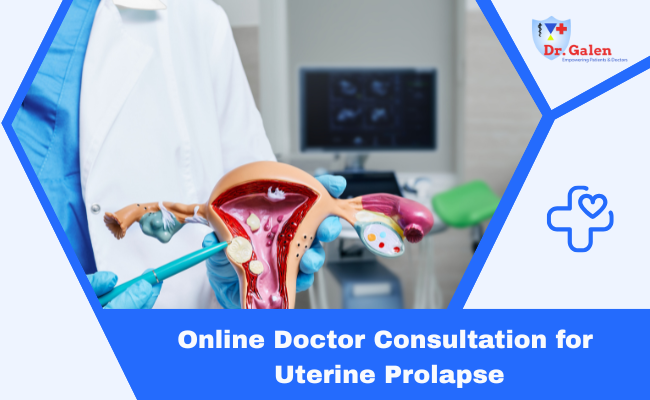 Online Doctor Consultation for Uterine Prolapse