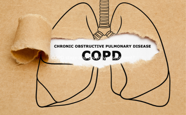 COPD stage and severity assessment?